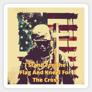 I Stand for the flag and kneel for the cross Sticker